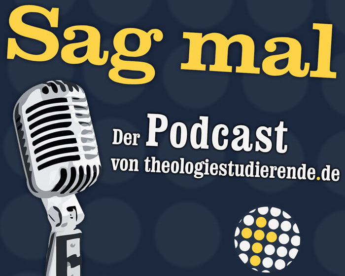 Sag mal – Der Podcast von theologiestudierende.de